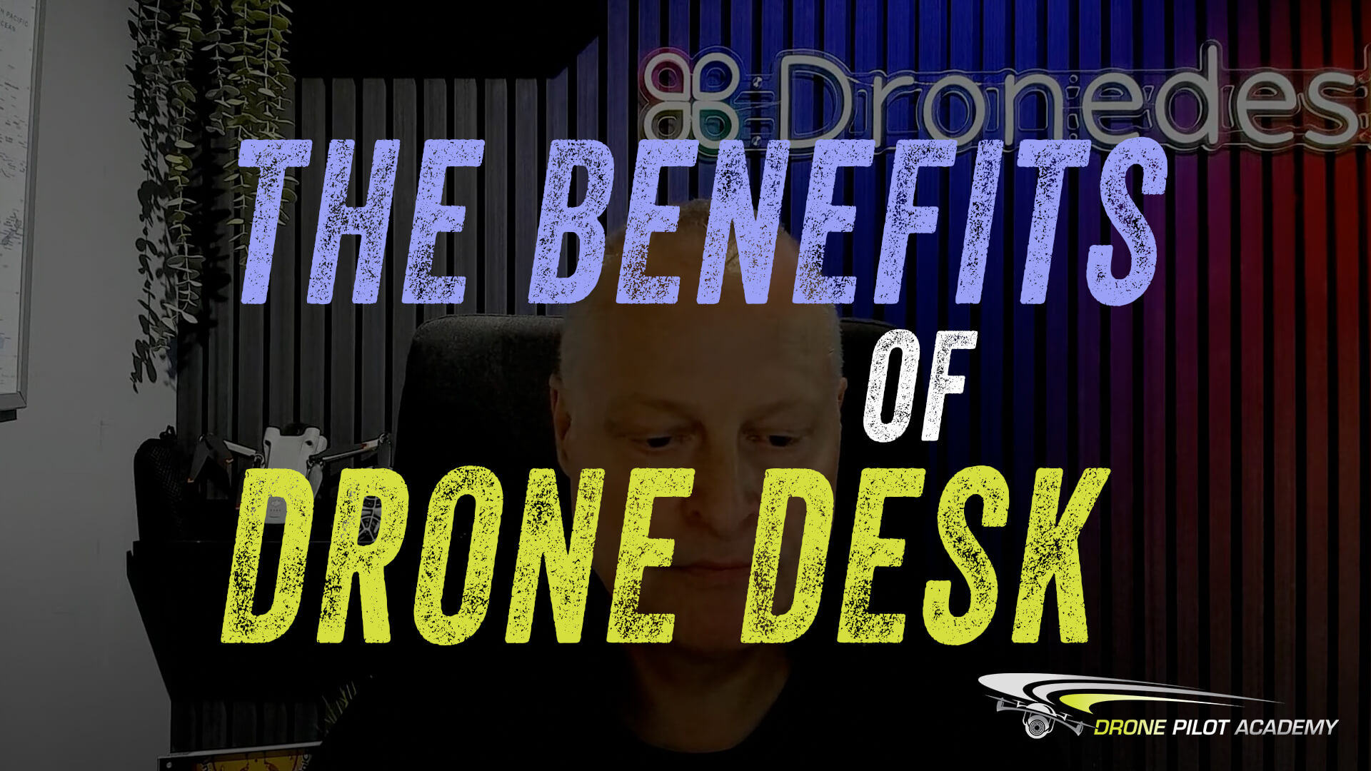 The Benefits of Drone Desk | Drone Pilot Academy